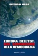 Europa dell'Est: dal comunismo alla democrazia di Gheorghe Fulga edito da Curcu & Genovese Ass.