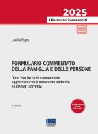 Formulario commentato della famiglia e delle persone. Oltre 240 formule commentate aggiornate con il nuovo rito unificato e i decreti correttivi. Con formulario onli di Lucilla Nigro edito da Maggioli Editore