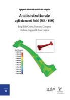 Analisi strutturale agli elementi finiti (FEA - FEM) di Luigi Balis Crema, Francesca Campana, Giuliano Coppotelli edito da in riga edizioni