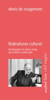 Fédéralisme culturel. Témoignages de Stefan Zweig, Paul Valéry et André Gide di Denis de Rougemont edito da Pagine d'Arte