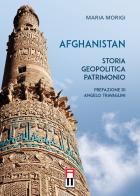 Afghanistan. Storia, geopolitica, patrimonio di Maria Morigi edito da Anteo (Cavriago)