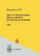 Nel VI centenario della morte di Dante Alighieri di Benedetto XV edito da Alba Edizioni