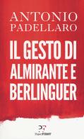 Il gesto di Almirante e Berlinguer di Antonio Padellaro edito da PaperFIRST