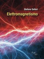 Elettromagnetismo di Stefano Selleri edito da Firenze University Press