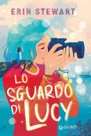 Lo sguardo di Lucy di Erin Stewart edito da Giunti Editore