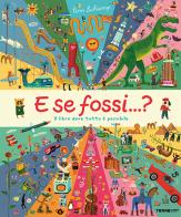 E se fossi...? Il libro dove tutto è possibile. Ediz. a colori di Tom Schamp edito da Terre di Mezzo