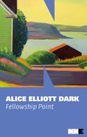 Fellowship point di Alice Elliott Dark edito da NN Editore