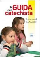 La guida del catechista di Normand Lamarre edito da Editrice Elledici