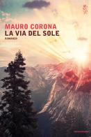 La via del sole di Mauro Corona edito da Mondadori