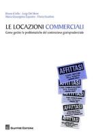 Le locazioni commerciali. Come gestire le problematiche del contenzioso giurisprudenziale edito da Giuffrè