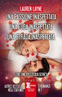 Una passione inaspettata-Una fuga inaspettata-Una strada inaspettata di Lauren Layne edito da Newton Compton Editori