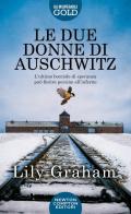 Le due donne di Auschwitz di Lily Graham edito da Newton Compton Editori