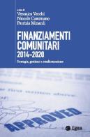 Finanziamenti comunitari 2014-2020. Strategia, gestione e rendicontazione edito da EGEA