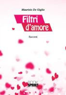 Filtri d'amore di Maurizio De Giglio edito da Booksprint
