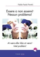 Essere o non essere? Nessun problema! Ediz. italiana e danese di Pablo Paolo Peretti edito da Emersioni