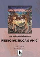Antologia premio letterario «Pietro Iadeluca & amici». Narrativa. 8ª edizione 2020 edito da Il Cuscino di Stelle