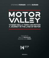 Motor valley. Viaggio nella terra dei motori-A Journey in the land of motor. Ediz. italiana e inglese di Stefano Ferrari, Miria Buriani edito da Minerva Edizioni (Bologna)