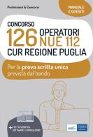 Concorso 126 Operatori NUE 112 per la CUR Regione Puglia. Manuale e quesiti per la prova scritta unica. Con software di simulazione edito da Edises professioni & concorsi