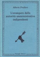L' erompere delle autorità amministrative indipendenti di Alberto Predieri edito da Passigli