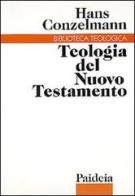 Teologia del Nuovo Testamento di Hans Conzelmann edito da Paideia