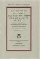 Le agonie del nostro tempo e la vita nuova in Cristo. Discorsi per la fine dell'anno sulle prospettive pastorali della Chiesa nell'epoca della secolarizzazione di Giuseppe Siri edito da Giardini