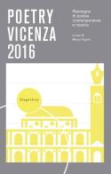 Poetry Vicenza. Rassegna di poesia contemporanea e musica 2016 edito da Edizioni ETS