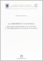 La proprietà culturale. Strumenti privatistici di gestione e valorizzazione dei beni culturali di Alessia Mignozzi edito da Edizioni Scientifiche Italiane