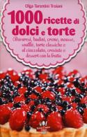 1000 ricette di dolci e torte di Olga Tarentini Troiani edito da Newton Compton