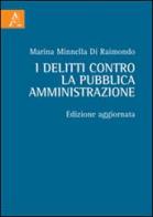 I delitti contro la pubblica amministrazione di Marina Minnella Di Raimondo edito da Aracne