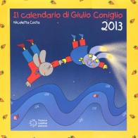 Il calendario di Giulio Coniglio 2013. Con adesivi di Nicoletta Costa edito da Franco Cosimo Panini