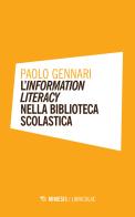 L' information literacy nella biblioteca scolastica di Paolo Gennari edito da Mimesis