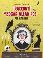 I racconti di Edgar Allan Poe per ragazzi. Ediz. a colori di Valentina Camerini edito da Gribaudo