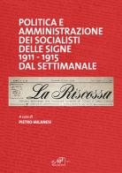 Politica e amministrazione dei socialisti delle Signe 1911-1915 dal settimanale La Riscossa edito da Masso delle Fate