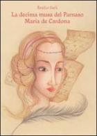 La decima musa del Parnaso Maria de Cardona di Emilio Sarli edito da Youcanprint