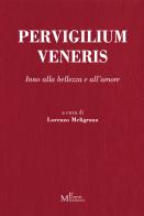 Pervigilium Veneris. Inno alla bellezza e all'amore di Anonimo edito da Meligrana Giuseppe Editore