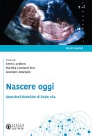 Nascere oggi. Questioni bioetiche di inizio vita edito da Effatà