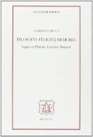 Filosofia felicità memoria. Saggio su Platone, Cartesio, Bergson di Gabriele Perrotti edito da Bibliopolis