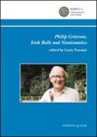Philip Grierson. Irish bulls and numismatics edito da Quasar