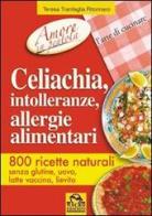 Celiachia, intolleranze, allergie alimentari. 800 ricette naturali di Teresa Tranfaglia edito da Macro Edizioni