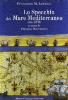 Lo specchio del mare Mediterraneo (sec. XVII) di Francesco M. Levanto edito da Congedo