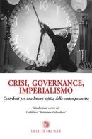 Crisi, governance, imperialismo. Contributi per una lettura critica della contemporaneità edito da La Città del Sole