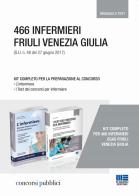 466 infermieri Friuli Venezia Giulia. Kit completo per la preparazione al concorso. Manuale e test di Cristina Fabbri, Marilena Montalti edito da Maggioli Editore