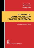 Economia del crimine organizzato e politiche di contrasto di Michele Mosca, Salvatore Villani, Mauro Castiello edito da Giappichelli