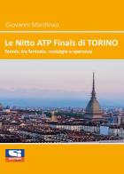 Le Nitto ATP Finals di Torino. Tennis: tra fantasie, nostalgie e speranze di Giovanni Mantineo edito da Sportitalia Edizioni