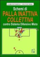 Schemi di palla inattiva colletiva contro sistema difensivo misto. Con DVD di Floriano Marziali, Vincenzo Mora edito da Nuova Prhomos