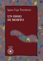 Un osso di morto di Iginio Ugo Tarchetti edito da Alba Edizioni