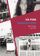 Via Poma: Anatomia di un delitto di Igor Patruno, Luca Dato edito da Armando Editore