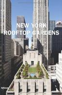 New York. Rooftop gardens. Ediz. multilingue di Charles de Vaivre edito da TeNeues