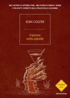 Fiamme nella palude di Eoin Colfer edito da Mondadori
