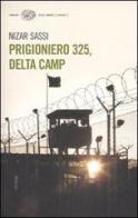 Prigioniero 325, Delta Camp di Nizar Sassi edito da Einaudi